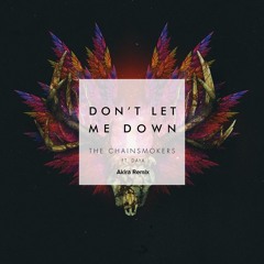 The Chainsmokers - Don't Let Me Down (Akira Remix)