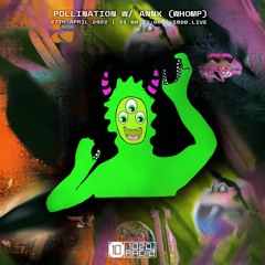 1020 Radio - Pollination w/ ANNX (WHOMP) - 27th April 2022