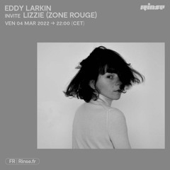 Eddy Larkin invite Lizzie (Zone Rouge) - 04 Mars 2022