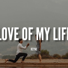 LOVE OF MY LIFE,  REYNE (cover) Lyrics