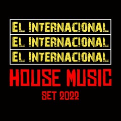 House Music Set 2022 - El Internacional