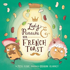 FREE KINDLE 📍 Lady Pancake & Sir French Toast by  Josh Funk &  Brendan Kearney KINDL