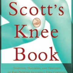 ⚡PDF ❤ Dr. Scott's Knee Book: Symptoms, Diagnosis, and Treatment of Knee Problems