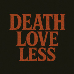 Death, Love, Less