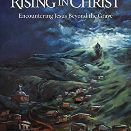 [READ] EBOOK 💑 Dying in Islam, Rising in Christ: Encountering Jesus Beyond the Grave