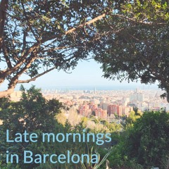 Late mornings in Barcelona