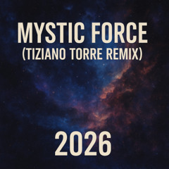 Mystic Force  - Psychic Harmony  (Tiziano Torre Remix 2026)