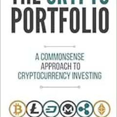[GET] PDF 📒 The Crypto Portfolio: a Commonsense Approach to Cryptocurrency Investing