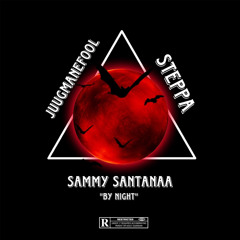 By Night - SammySantanaa x Steppa x Juugmanefool