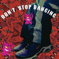 Don't stop dancing