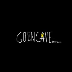 Gooncaveshiftshift - BAKED (REUPLOADED)