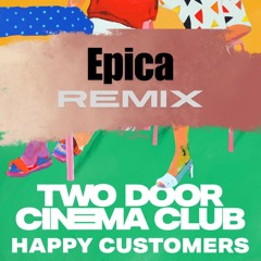 Happy Customers - Two Door Cinema Club (Epica Remix)