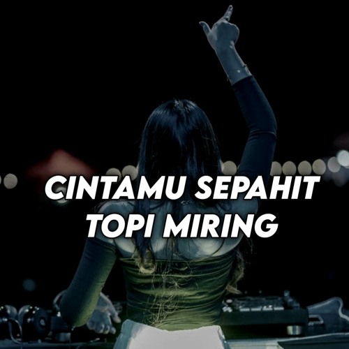 Stream DJ CINTAMU SEPAHIT TOPI MIRING by DJ Fachrul Rozy Listen Stream DJ CINTAMU SEPAHIT TOPI MIRING by DJ Fachrul Rozy Listen