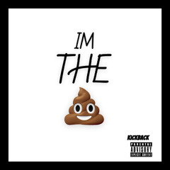Im The Shit