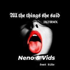 Neno & Vids - All the things she said 2k21 RMX