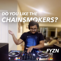 Do you like The Chainsmokers? | fyzn DJ set
