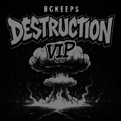 BCKEEPS - DESTRUCTION (VIP) [FREE DOWNLOAD]