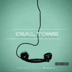 Catch Your Breath - Dial Tone