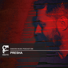Presha - Samurai Music Podcast 59