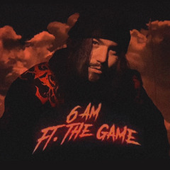 6 AM Feat. The Game