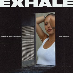 Raven @ EXHALE x DC-10 (02.08.23)