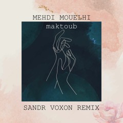 Mehdi Mouelhi - Maktoub (Sandr Voxon Remix)