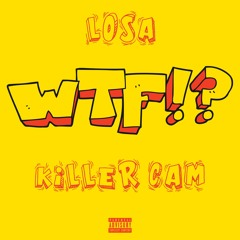 WTF (Losa & Killer Cam)