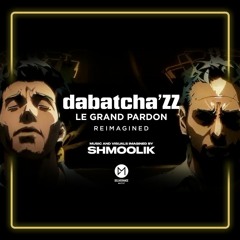 DABATCHA'ZZ - LE GRAND PARDON - Re-imagined