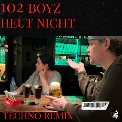 102 Boyz - Heut nicht (Techno Remix)