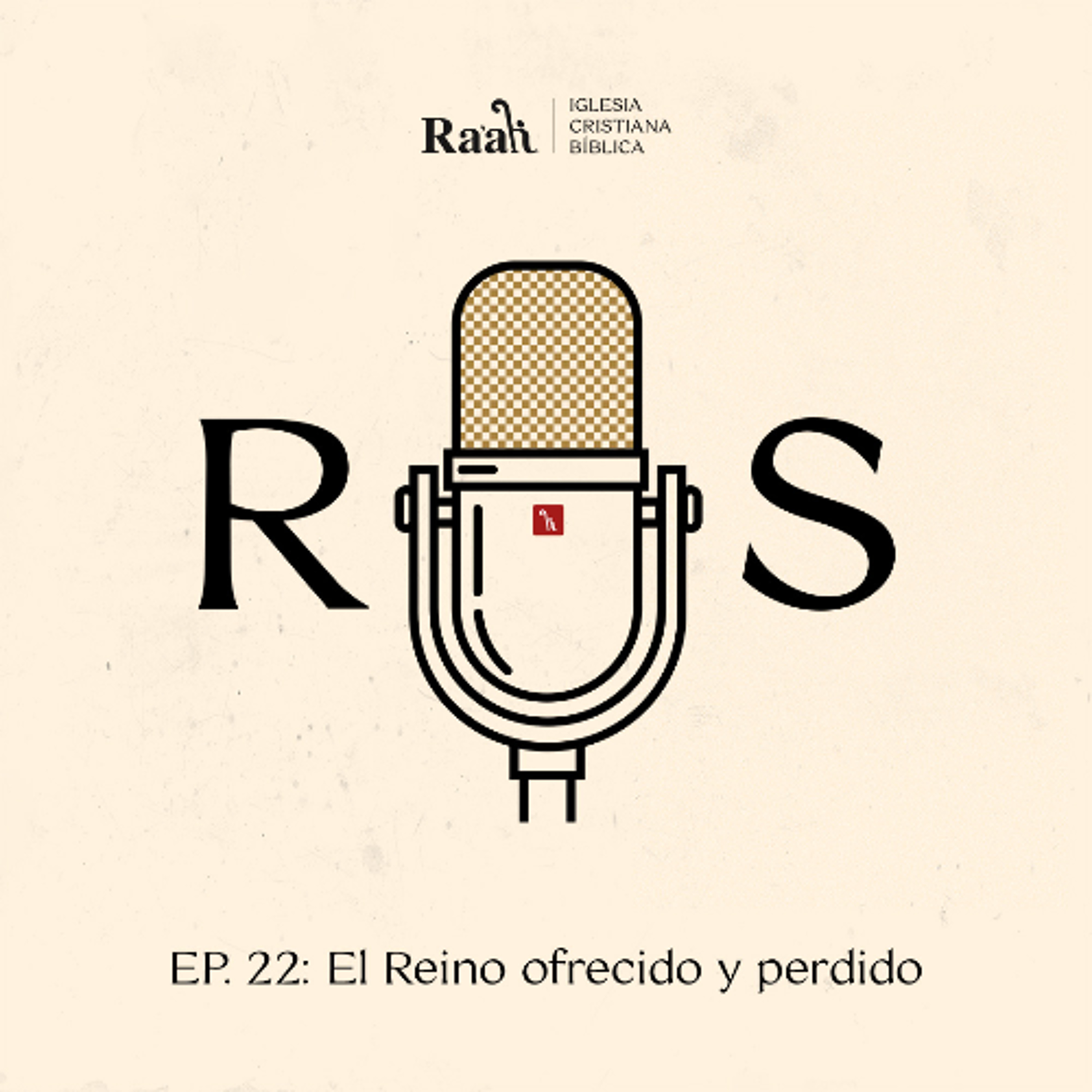 EP. 22. El Reino ofrecido y perdido