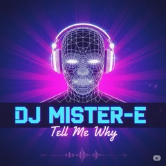 DJ MISTER-E - Tell Me Why.wav