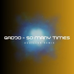 Gadjo - So Many Times (Aguillar Afro Remix) PROMO
