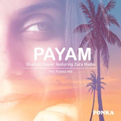 Payam by Shallum Xavier Featuring Zara Madni - The Ponka Mix