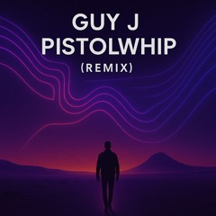 Guy J - Pistolwhip (Remix)