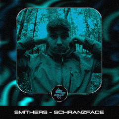 SMITHERS - SCHRANZFACE