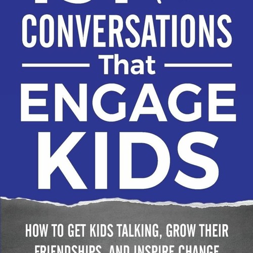 [PDF] READ Free 131 Conversations That Engage Kids: How to Get Kids Ta