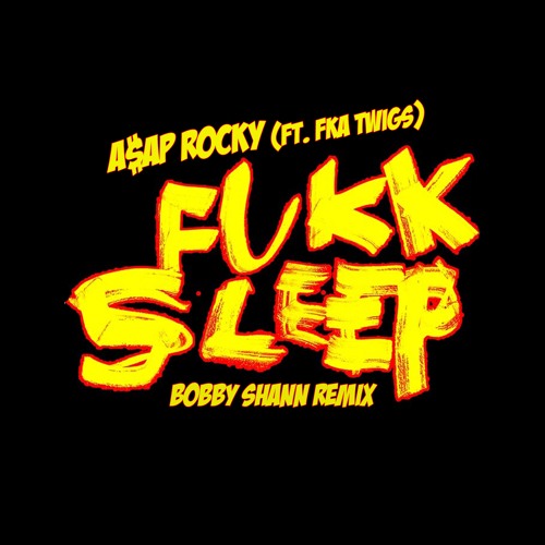 Stream A$Ap Rocky Ft. Fka Twigs - Fukk Sleep (Bobby Shann Remix) By Bobby  Shann | Listen Online For Free On Soundcloud