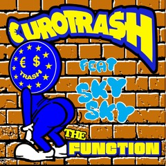 €URO TRA$H - The Function Feat. Sky Sky