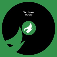 Tan House - Shindig