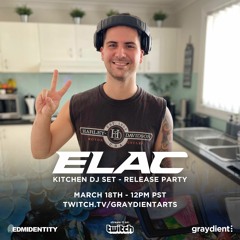 EDMID x Graydient Present: ELAC's Kitchen DJ Set