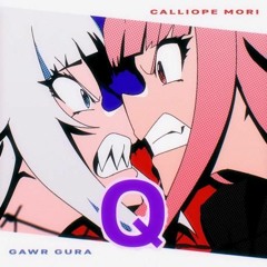 Q(Yu.l!ta Bootleg)/Mori Calliope,Gawr Gura