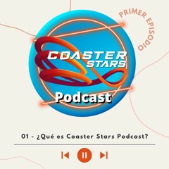 E1 - ¿Qué es Coaster Stars Podcast?