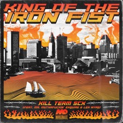 KILL TEAM SCX - King Of The Iron Fist (with Mr. Muthafuckin' eXquire & LEX N.Y.R.E.)