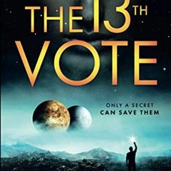 Get [EPUB KINDLE PDF EBOOK] The 13th Vote: Only a Secret Can Save Them. by  Brendan Gavin &  Arlene