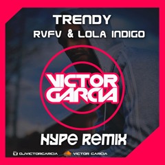 TRENDY- RVFV & LOLA INDIGO ( VICTOR GARCIA HYPE REMIX ) // LEER DESCRIPCIÓN