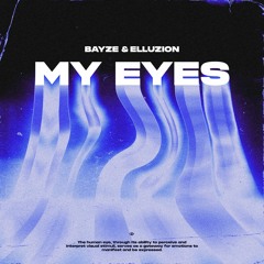 Bayze & Elluzion - My Eyes
