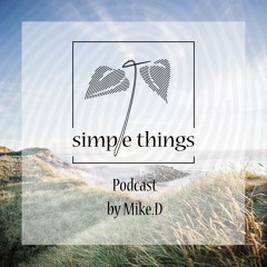 Simple Things Podcast by Mike.D