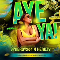 SYNERGY264 X HEADZY- AYE YAI