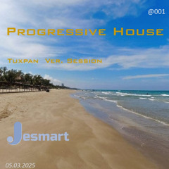 J-Progressive House - Tuxpan Ver.  SESSION @001