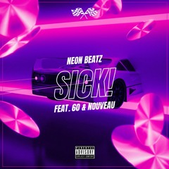 Neon Beatz - Sick! Feat. 6o & Nouveau